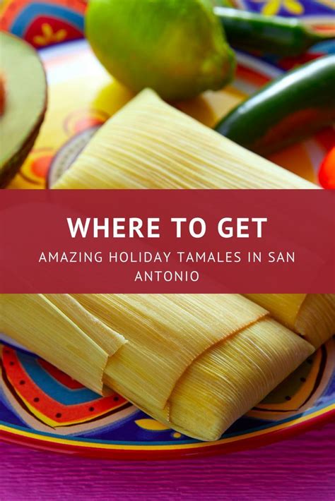 Wehere To Get Amazing Tamales In San Antonio Tamales San Antonio