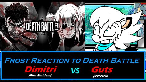 Frost Reaction to: Death Battle Dimitri Vs Guts - YouTube