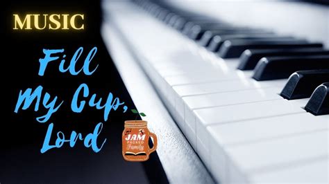 Fill My Cup Lord Piano Instrumental Youtube