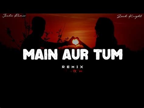 Zack Knight Main Aur Tum Slowed Reverb Youtube