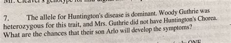 Solved 7. The allele for Huntington's disease is dominant. | Chegg.com