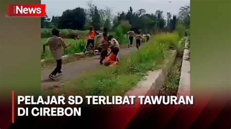 Detik Detik Pelajar Sd Terlibat Tawuran Di Cirebon Ternyata Ini Pemicunya