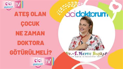 ATEŞİ OLAN ÇOCUK NE ZAMAN DOKTORA GÖTÜRÜLMELİ CİCİ DOKTORUM TV YouTube