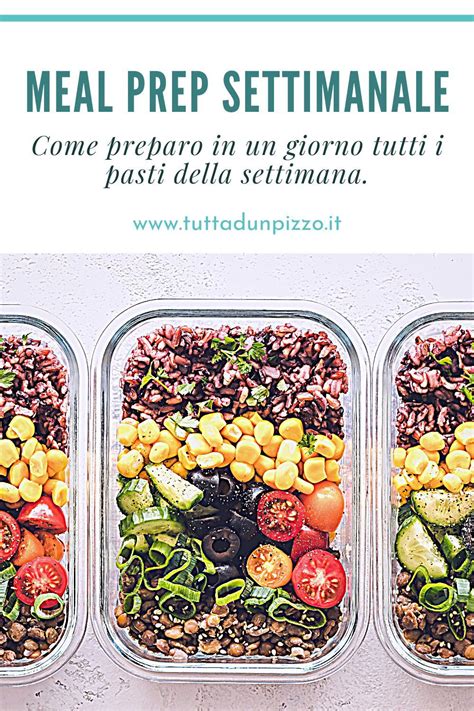 Meal Prep Settimanale Come Preparo I Pasti In Anticipo Fuorisede Fit