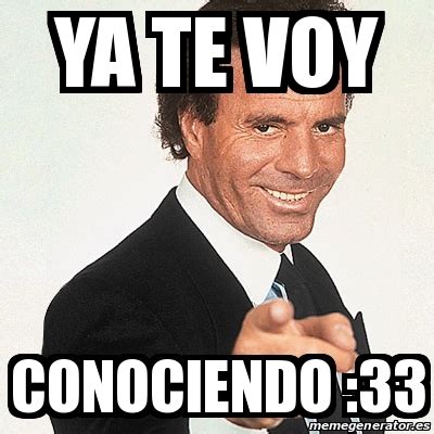 Meme Julio Iglesias Ya Te Voy Conociendo