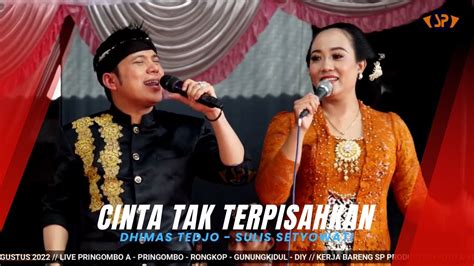 Dhimas Tedjo Cinta Tak Terpisahkan Feat Sulis Setyowati Live Cakra