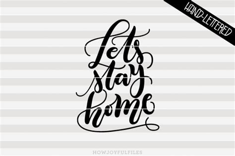 Let S Stay Home Svg Pdf Dxf Hand Drawn Lettered Cut File By