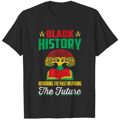 Honoring Past Inspiring Future Men Women Black History Month Gifts T