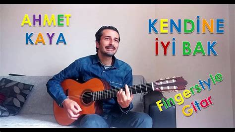 AHMET KAYA KENDİNE İYİ BAK Fingerstyle gitar cover YouTube