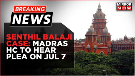 Breaking News Heat On Arrested Tn Minister Senthil Balaji Madras Hc