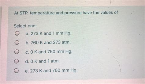 Solved At Stp Temperature And Pressure Have The Values Of Chegg