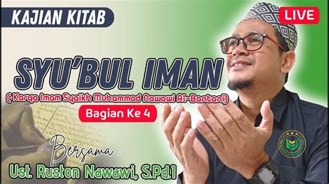 KAJIAN KITAB SYU BUL IMAN Ust Ruston Nawawi S Pd I YouTube