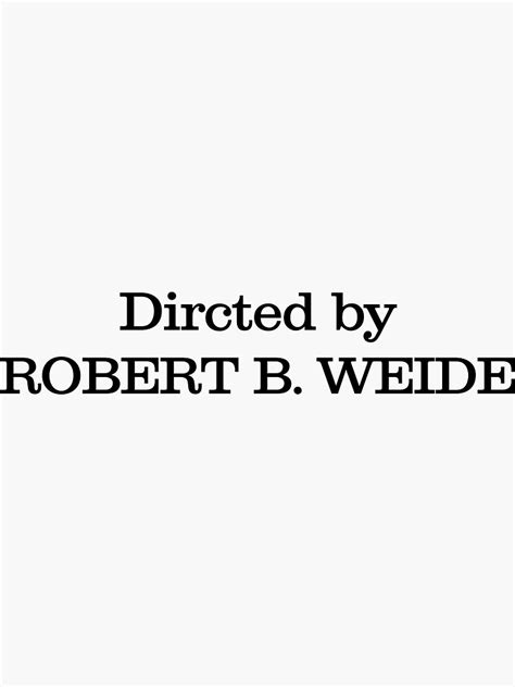 "Directed By Robert B. Weide meme" Sticker for Sale by TheNuclear | Redbubble