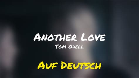 Another Love Tom Odell Auf Deutsch Youtube