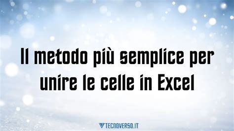 Il Metodo Pi Semplice Per Unire Le Celle In Excel