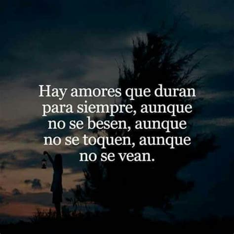 Hay Amores Que Duran Para Siempre Frases Sabias Frases Bonitas