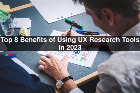 Top 8 Benefits Of Using UX Research Tools In 2023