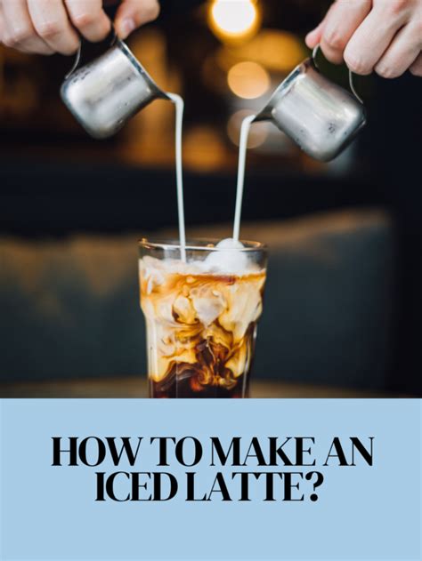 How To Make An Iced Latte Successible Life