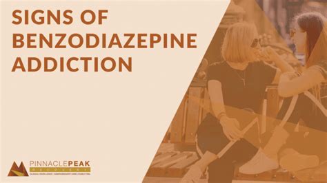 Signs Of Benzodiazepine Addiction Pinnacle Peak Recovery