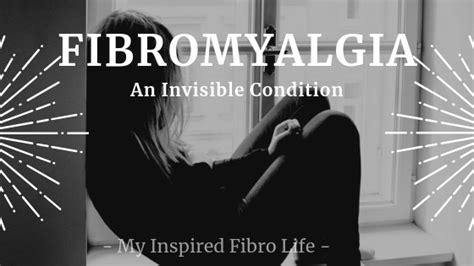 Fibromyalgia An Invisible Condition My Inspired Fibro Life