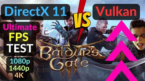 Baldur S Gate 3 Directx 11 Vs Vulkan 1080p 1440p 4k Amd Ryzen 7800x3d Rtx 4070 Ti Dx11