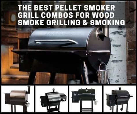 Best Pellet Smoker Grill Combos For Wood-Smoke Taste In Your Backyard