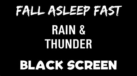 Fall Asleep Fast Rain And Thunder Sounds For Sleeping Black Screen