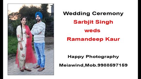 Wedding Ceremony Sarbjit Singh Weds Ramandeep Kaur Happy Photography