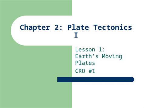 Ppt Chapter 2 Plate Tectonics I Lesson 1 Earth S Moving Plates