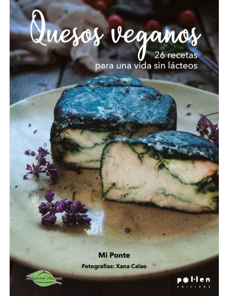 Quesos Veganos 26 Recetas Para Una Vida Sin Lácteos