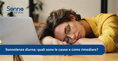 Sonnolenza Diurna Scopri Le Cause E I Possibili Rimedi