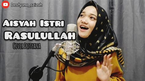 Aisyah Istri Rasulullah Anisa Rahma Cover Destyana Versi Dangdut