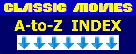 Classic Movies A To Z Movie Index