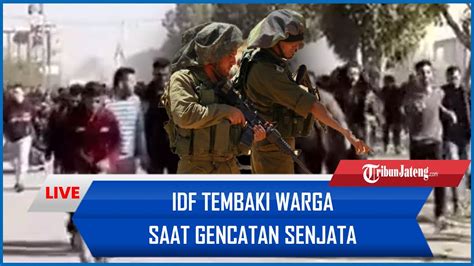 IDF Tembaki Warga Saat Gencatan Senjata Hingga Pembebasan Sandera