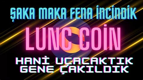 Lunc Coin De Fena İnciltiler Son Durum Yorum Haberler Analizler