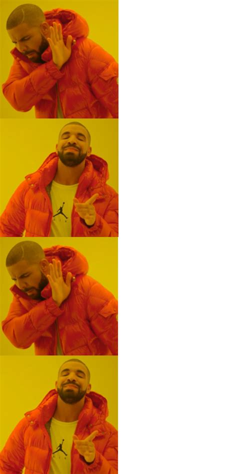 Drake 4 No Yes No Yes Blank Template Imgflip