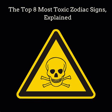 The Top 8 Most Toxic Zodiac Signs Explained Trusted Astrology