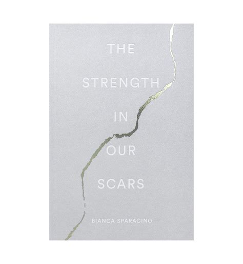 The Strength In Our Scars By Bianca Sparacino Thought Catalog Edito