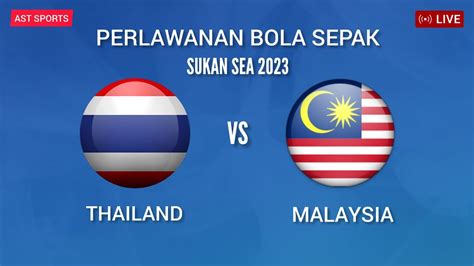 Pre Match Thailand Vs Malaysia Bola Sepak Sukan Sea