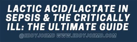 Lactic Acidlactate In Sepsis And The Critically Ill The Ultimate Guide