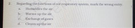 Regarding The Functions Of Our Respiratory System Mark The Wrong Entry