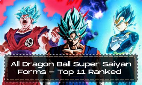 All Dragon Ball Super Saiyan Forms Top 11 Ranked Anime Everything