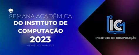 Semana Acadêmica do Instituto de Computação 2023 Instituto de