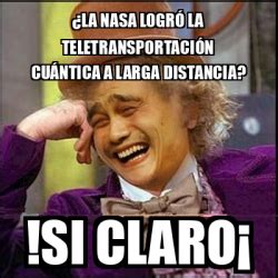 Meme Yao Wonka La NASA logró la teletransportación cuántica a larga