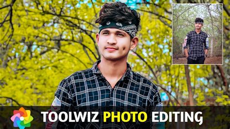 Toolwiz And Snapseed Photo Editing Tutorial Step By Step Photo Editing