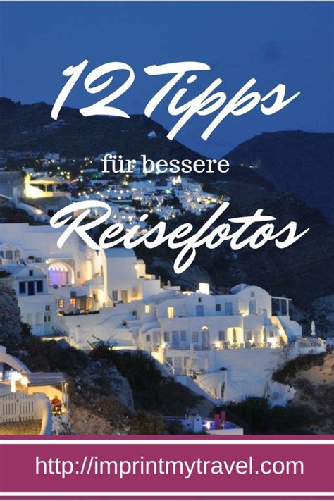 12 Tipps für bessere Reisefotos Reiseblog Fotografieblog aus