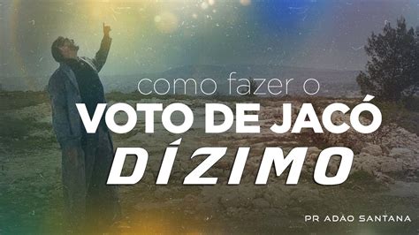 O VOTO DE JACÓ Gênesis 28 20 22 Pastor Adão Santana YouTube