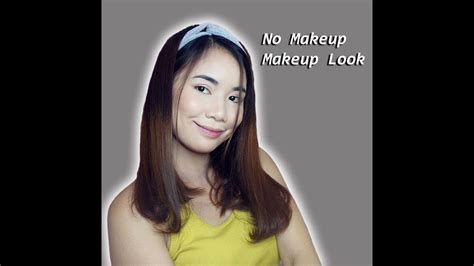 No Makeup Makeup Look Philippines Youtube