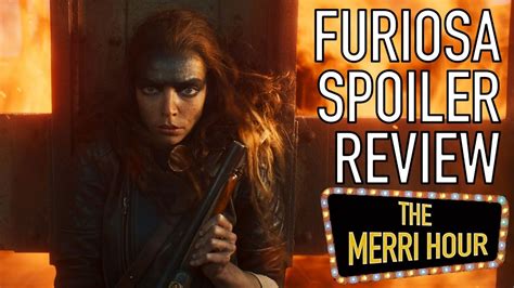 Furiosa A Mad Max Saga Spoiler Review The Merri Hour Youtube