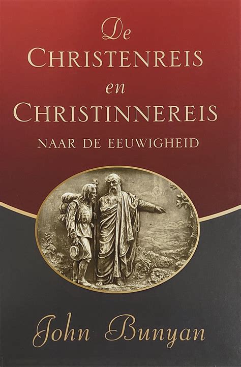 De Christenreis En Christinnereis Naar De Eeuwigheid Bunyan J